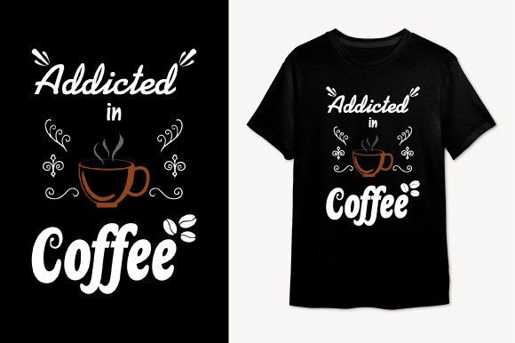 Addicted in Coffee T-shirt Design Graphics for T-Shirt Designs