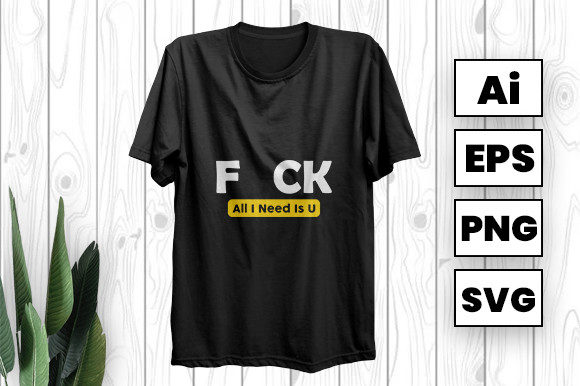 All I Need is You Svg T-shirt Design