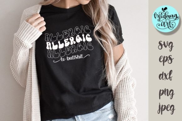 Allergic to Bullshit SVG PNG EPS Jpeg Dx Graphics and T-Shirt Designs