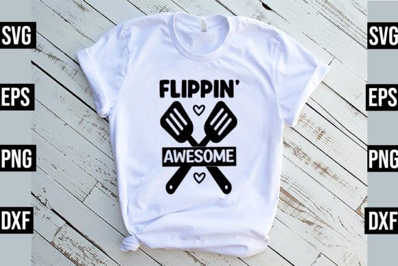 Flippin Awesome Funny Kitchen SVG Graphics and T-Shirt Designs