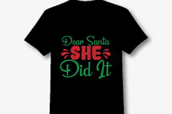 Funny Christmas Svg Design, Dear Santa S Graphics and T-Shirt Designs