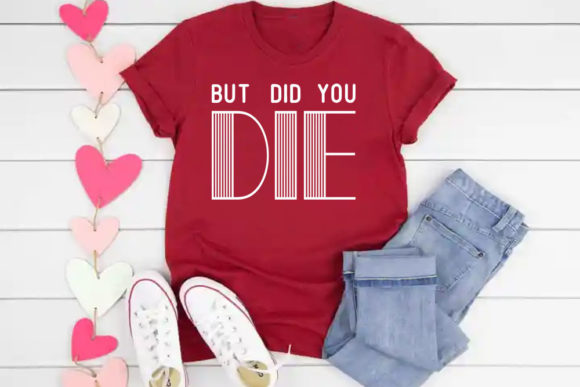 Funny Mom Svg Design, but Did You Die Graphics and Print Templates