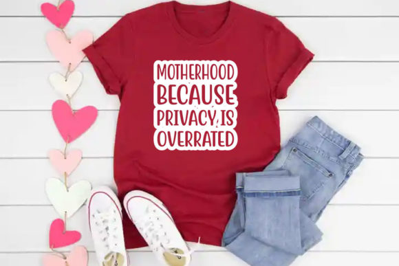 Funny Mom Svg Design, Motherhood Because Graphics and Print Templates