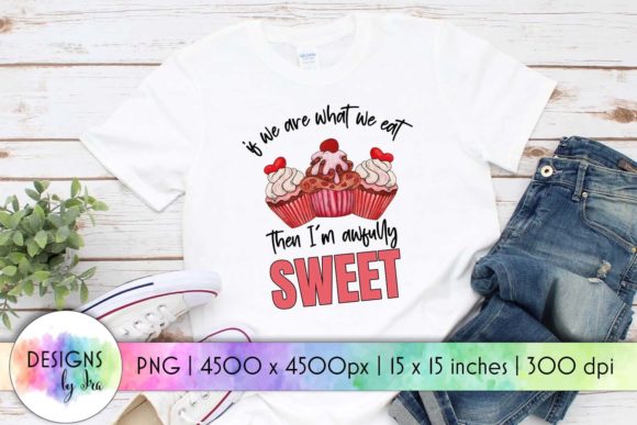 Funny Quotes Sublimation Sweet Cupcake Graphics and T-Shirt Designs
