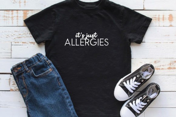 It s Just Allergies SVG, Distance Svg Graphics and Print Templates