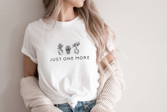 Just One More Plant Svg Funny Shirt Pod Graphics and Print Templates