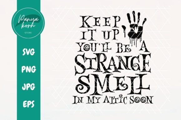 Keep It Up You ll Be a Strange Smell Graphics and T-Shirt Designs