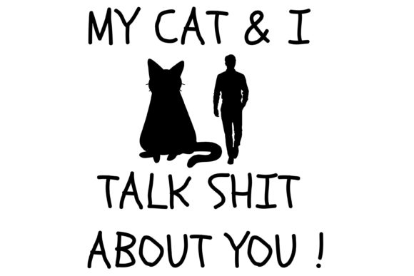 My Cat I Talk About You Funny BlackCat Graphics and Illustrations Review