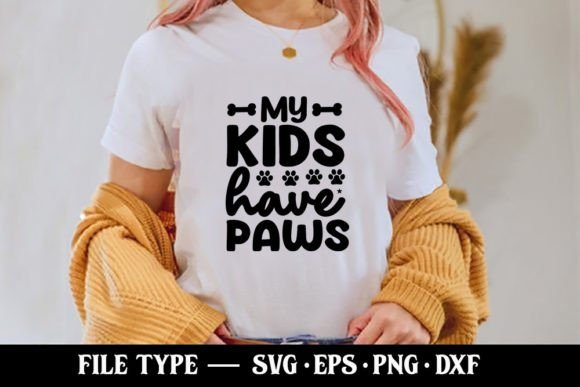 My Kids Have Paws - Funny Mom SVG Graphics and T-Shirt Designs