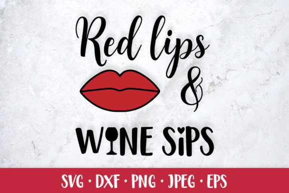 Red Lips and Wine Sips. Drinking Quote Graphics and Illustrations Review