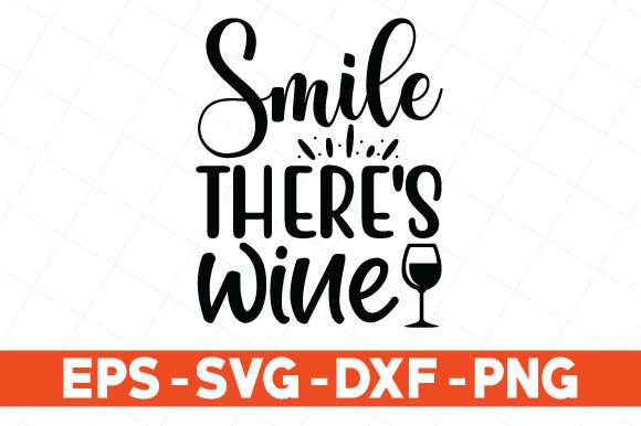 Smile There s Wine Svg Graphics and Print Templates
