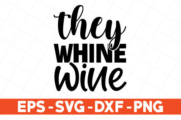 They Whine Wine Svg Graphics and Print Templates Review
